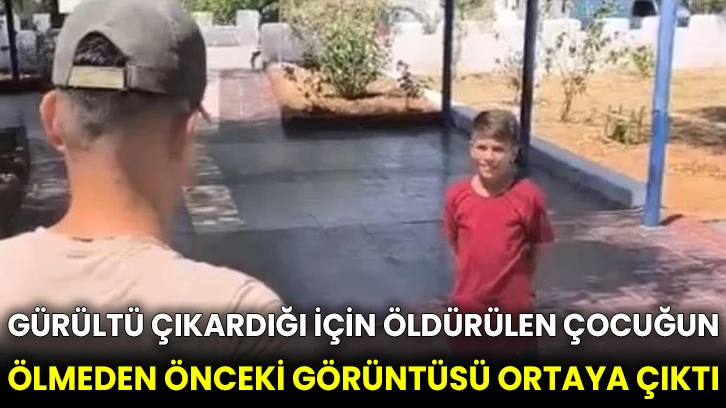 Gürültü çıkardığı için öldürülen çocuğun ölmeden önceki görüntüsü ortaya çıktı