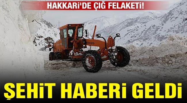 Hakkari'de çığ felaketi! Şehit haberi geldi!