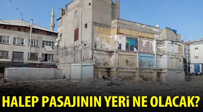 Halep pasajının yeri ne olacak?