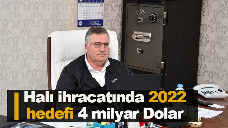 Halı ihracatında 2022 hedefi 4 milyar Dolar