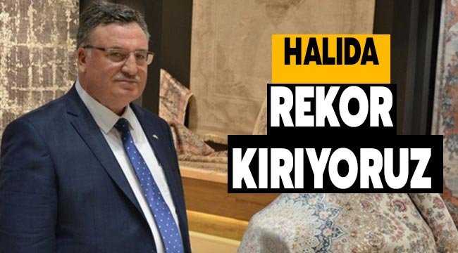 Halıda rekor kırıyoruz