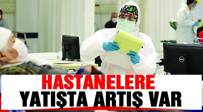 Hastanelere yatışta artış var