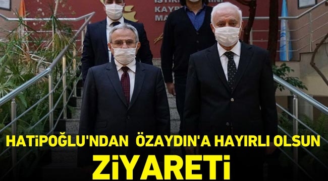  Hatipoğlu’ndan  Özaydın’a hayırlı olsun ziyareti