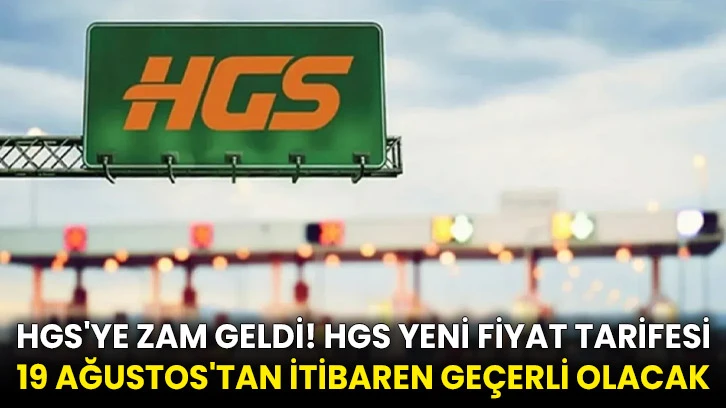 HGS'ye zam geldi! HGS yeni fiyat tarifesi 19 Ağustos'tan itibaren geçerli olacak