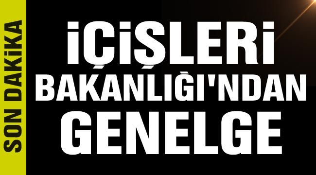 İçişleri Bakanlığı'ndan genelge