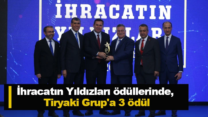 İhracatın Yıldızları ödüllerinde, Tiryaki Grup'a 3 ödül