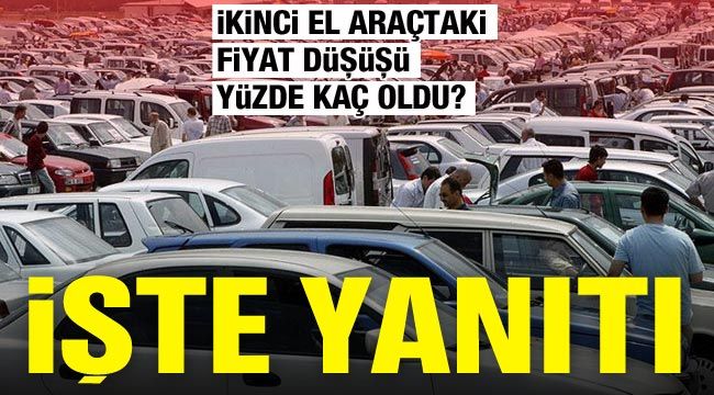 İkinci el araçtaki fiyat düşüşü yüzde kaç oldu? İşte yanıtı