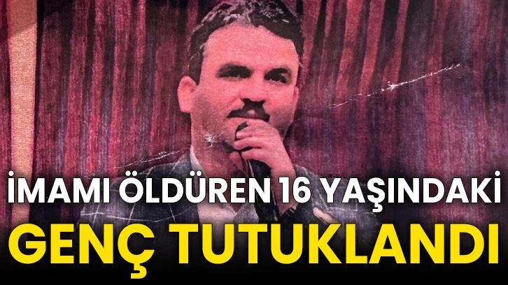 İmamı öldüren 16 yaşındaki genç tutuklandı