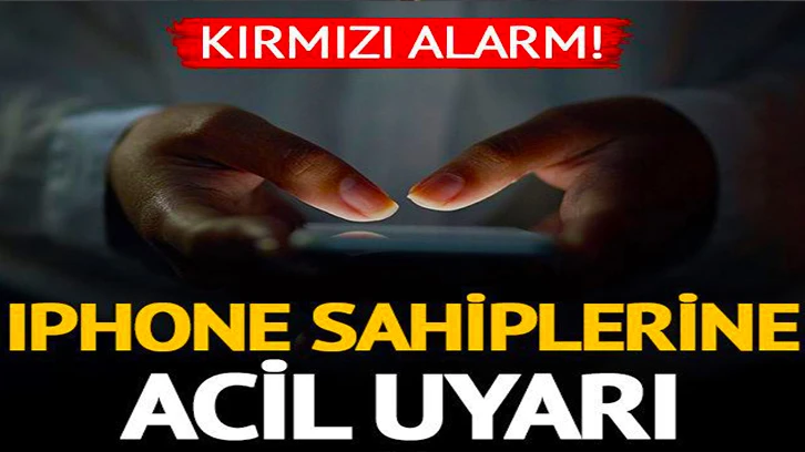 iPhone sahiplerine acil uyarı!