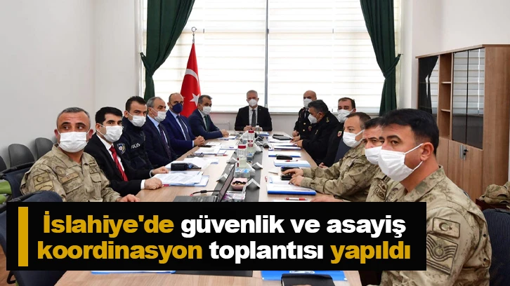  İslahiye'de güvenlik ve asayiş koordinasyon toplantısı yapıldı