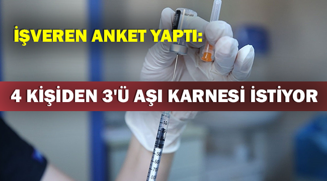 İşveren anket yaptı: 4 kişiden 3'ü aşı karnesi istiyor