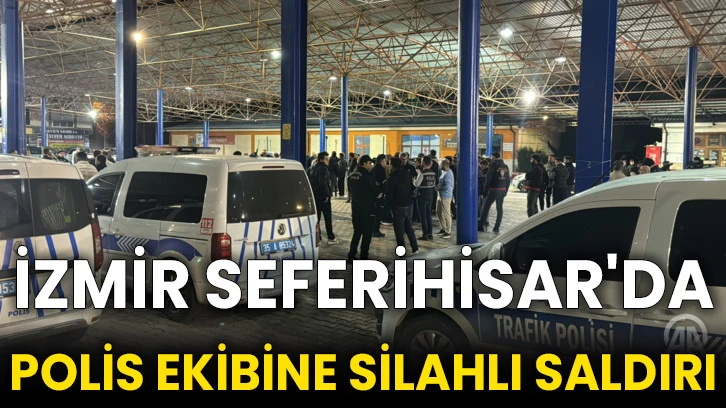 İzmir Seferihisar'da polis ekibine silahlı saldırı