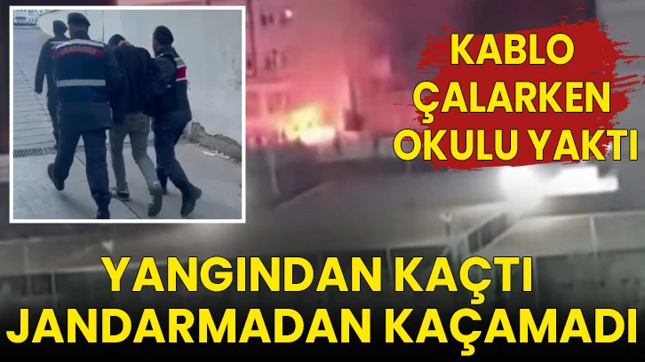 Kablo Çalarken Okulu Yaktı... Yangından Kaçtı Jandarmadan Kaçamadı