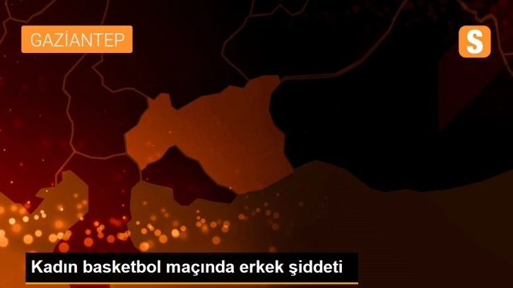 Kadın basketbol maçında erkek şiddeti