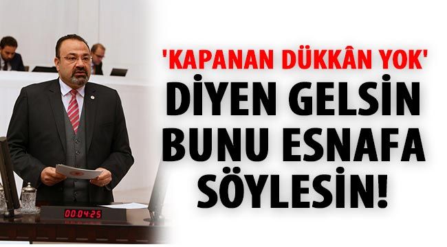 'Kapanan Dükkân Yok' diyen gelsin bunu esnafa söylesin! 