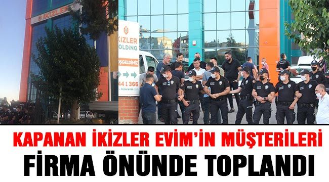 Kapanan İKİZLER EVİM’in müşterileri firma önünde toplandı