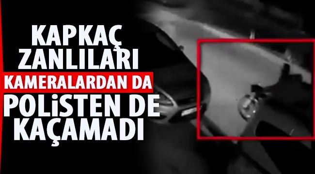 Kapkaç zanlıları kameralardan da polisten de kaçamadı 