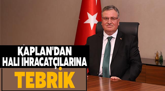 Kaplan'dan halı ihracatçılarına tebrik