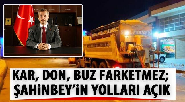 Kar, don, buz farketmez; Şahinbey'in yolları açık