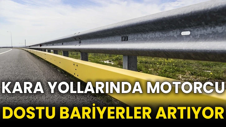 Kara yollarında motorcu dostu bariyerler artıyor