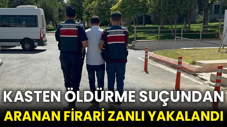 Kasten öldürme suçundan aranan firari zanlı yakalandı