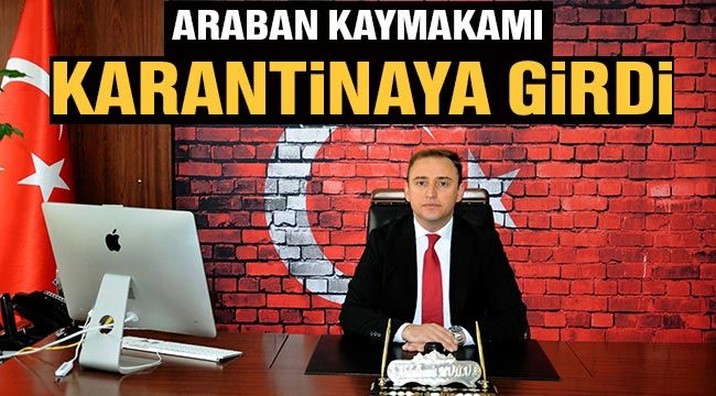 Kaymakam Mutlu 10 günlük karantinaya girdi