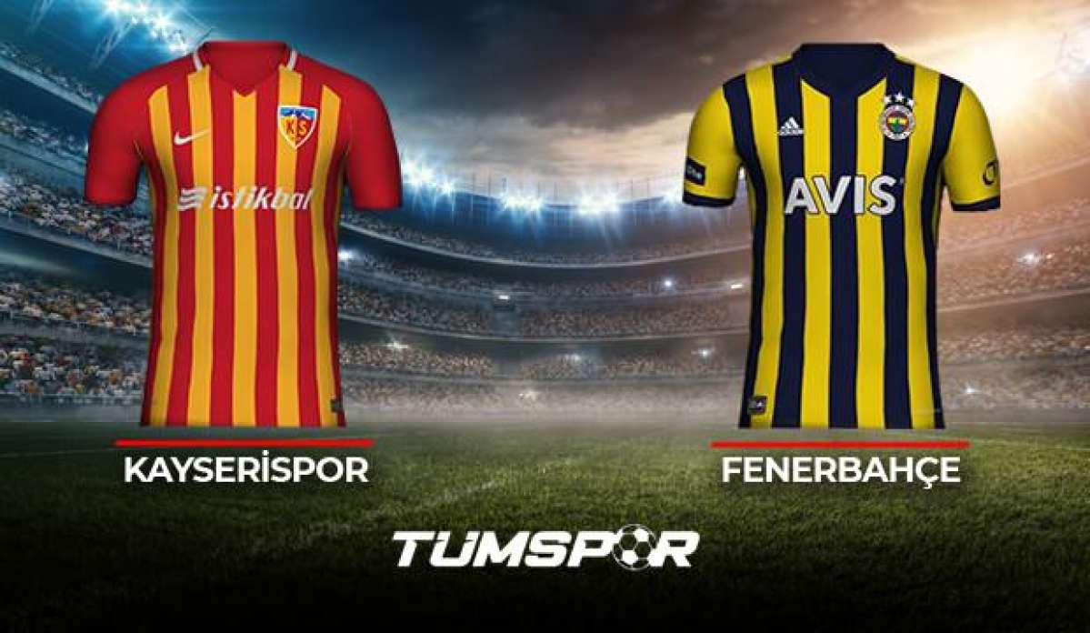 Kayserispor Fenerbahçe maçı ne zaman saat kaçta hangi kanalda? Kayseri FB maçı muhtemel 11'leri