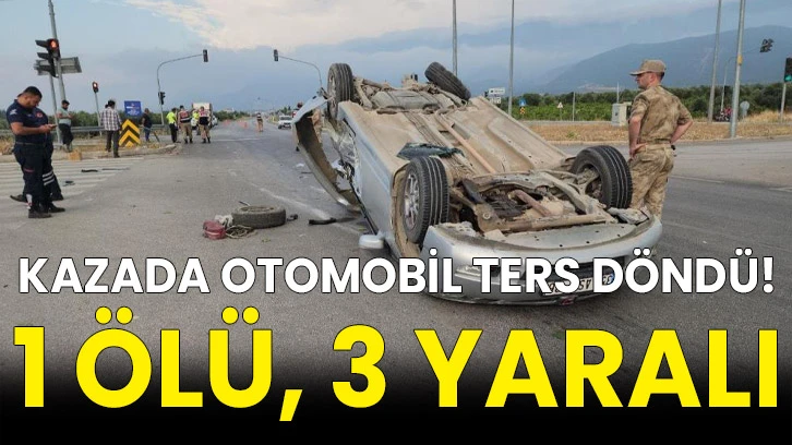 Kazada otomobil ters döndü! 1 ölü, 3 yaralı