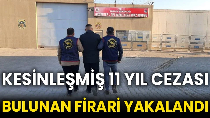 Kesinleşmiş 11 yıl cezası bulunan firari yakalandı