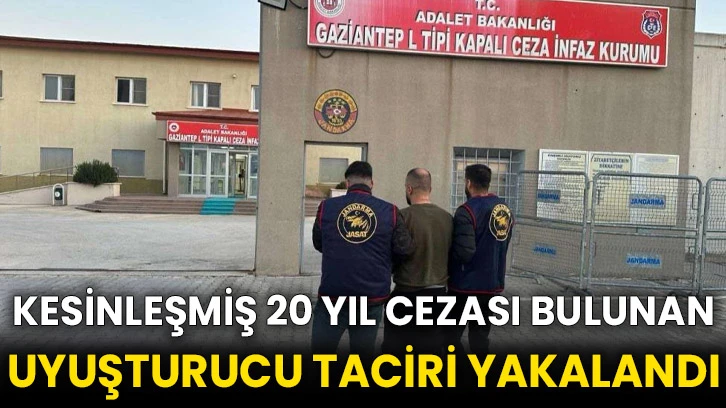 Kesinleşmiş 20 yıl cezası bulunan uyuşturucu taciri yakalandı