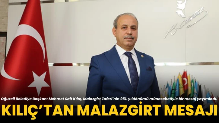 Kılıç’tan Malazgirt mesajı