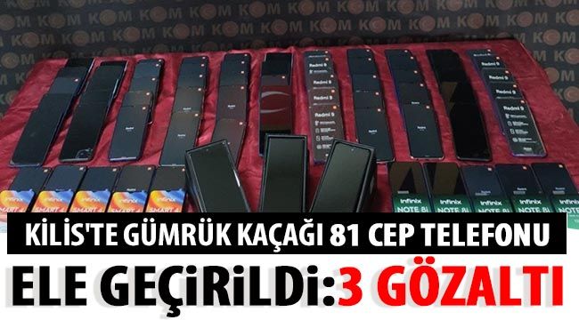 Kilis'te gümrük kaçağı 81 cep telefonu ele geçirildi: 3 gözaltı