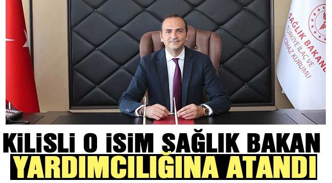 Kilisli o isim Sağlık Bakan Yardımcılığına atandı!..