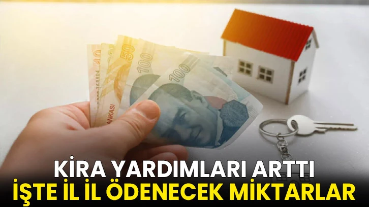 Kira yardımları arttı: İşte il il ödenecek miktarlar