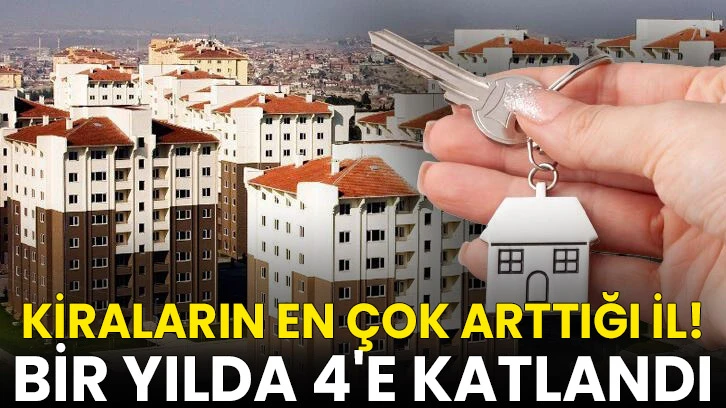 Kiraların en çok arttığı il... Bir yılda 4'e katlandı