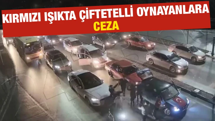 Kırmızı ışıkta çiftetelli oynayanlara ceza