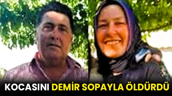 Kocasını demir sopayla öldürdü