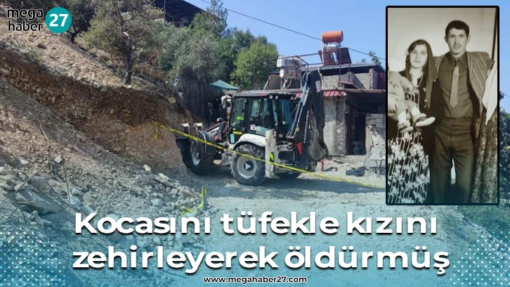 Kocasını tüfekle kızını zehirleyerek öldürmüş