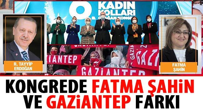 Kongrede Fatma Şahin ve Gaziantep farkı