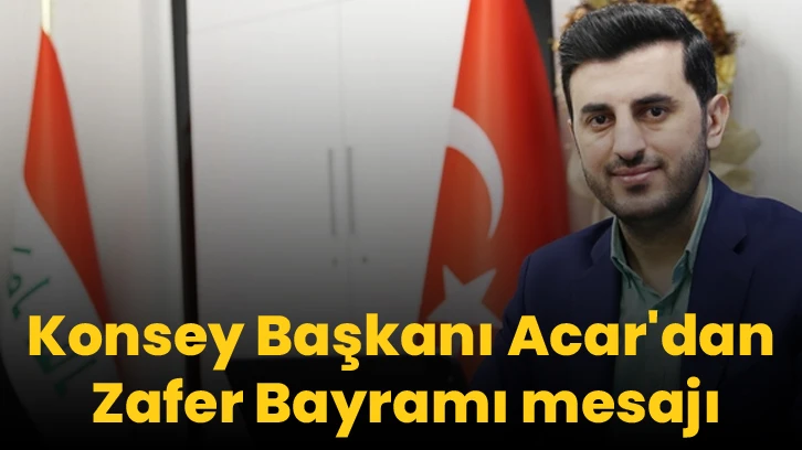 Konsey Başkanı Acar'dan Zafer Bayramı mesajı