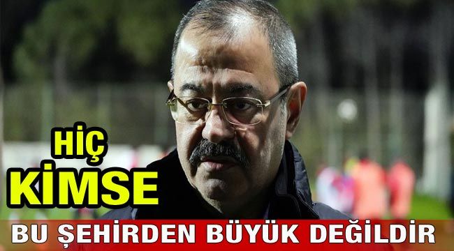 Konukoğlu: Hiç kimse bu şehirden ve GFK'dan büyük değildir