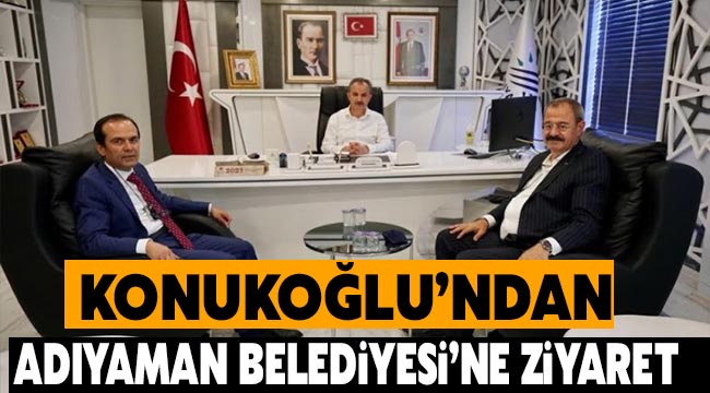 Konukoğlu’ndan Adıyaman Belediyesi’ne ziyaret