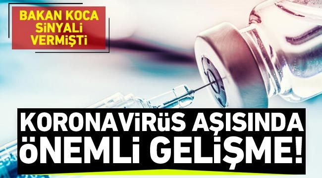 Koronavirüs aşısında önemli gelişme! Bakan Koca sinyali vermişti