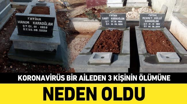 Koronavirüs bir aileden 3 kişinin ölümüne neden oldu