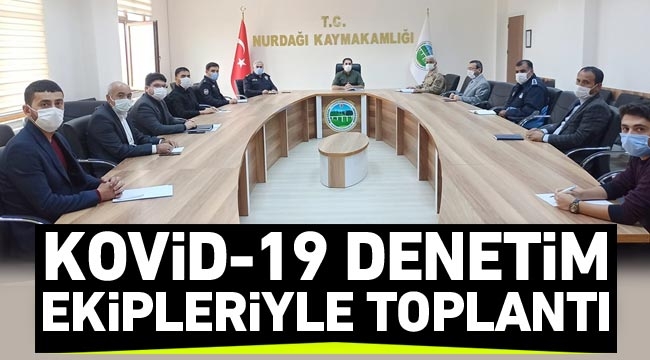 Kovid-19 denetim ekipleriyle toplantı