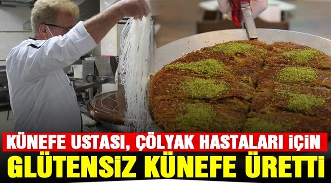 Künefe ustası, çölyak hastaları için glütensiz künefe üretti 