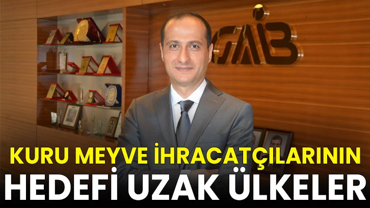 Kuru Meyve İhracatçılarının Hedefi Uzak Ülkeler