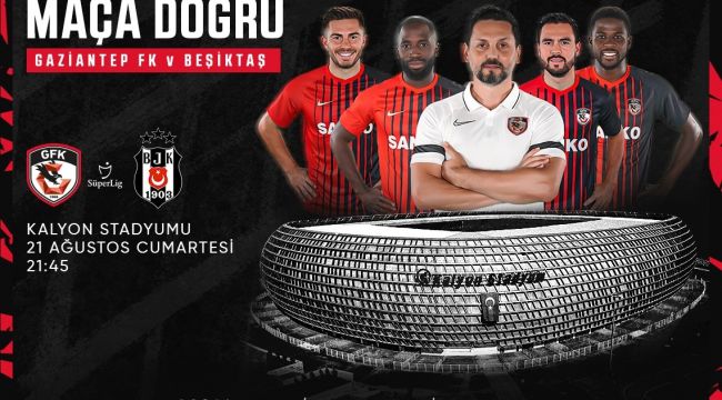 Maça doğru... Gaziantep FK -  Beşiktaş