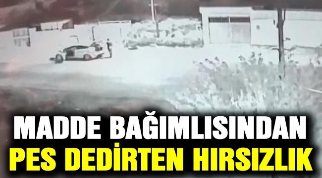 Madde bağımlısından pes dedirten hırsızlık 