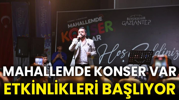 Mahallemde konser var etkinlikleri başlıyor